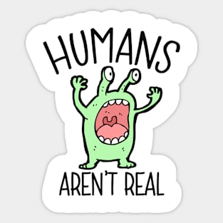 Humans aren't real - alien Sticker